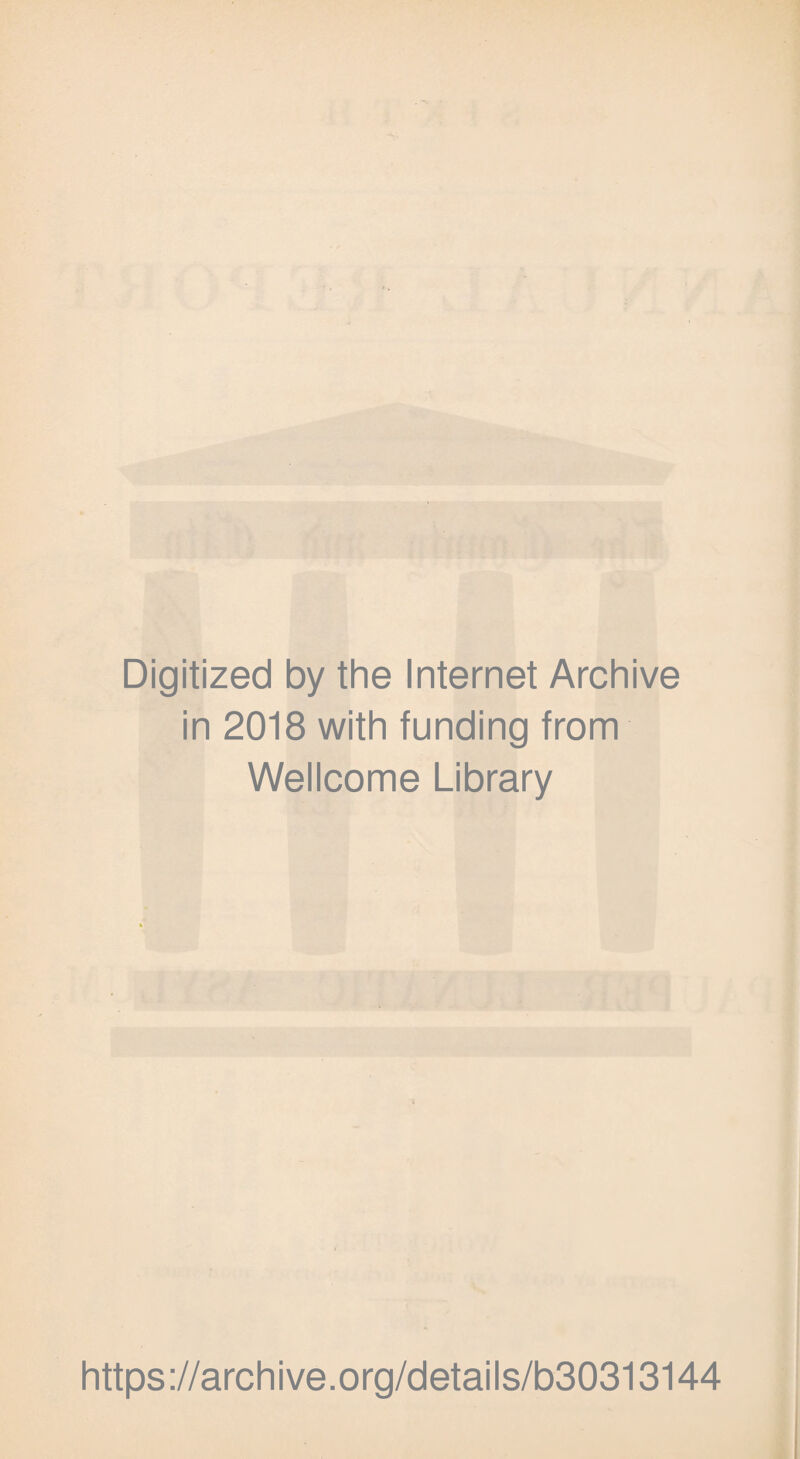 Digitized by the Internet Archive in 2018 with funding from Wellcome Library https://archive.org/details/b30313144