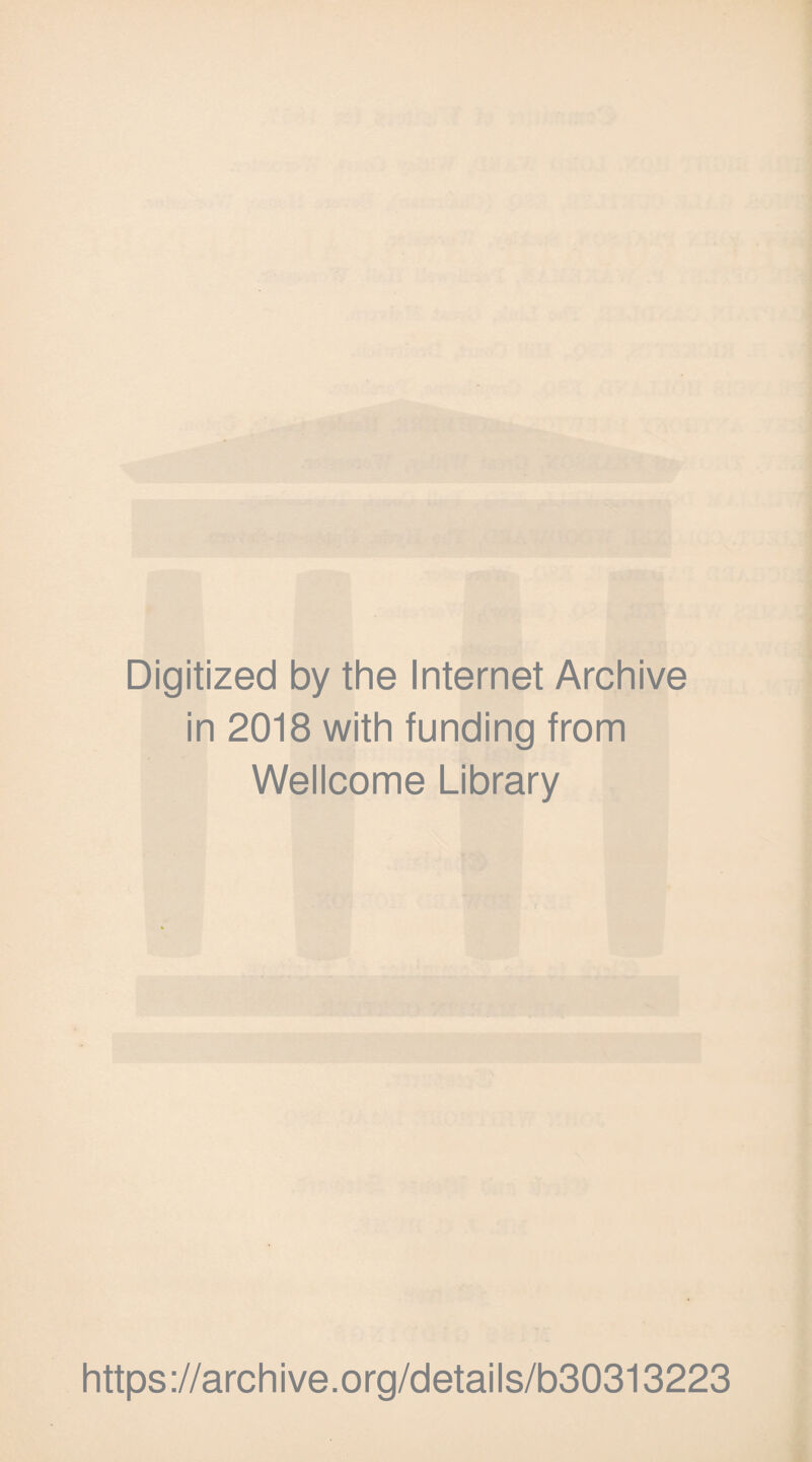 Digitized by the Internet Archive in 2018 with funding from Wellcome Library https://archive.org/details/b30313223