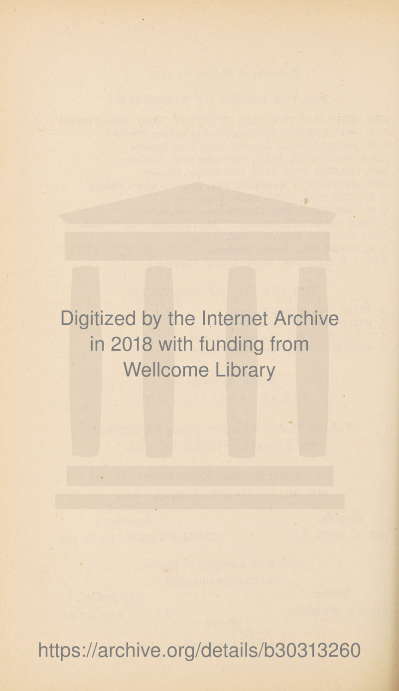 8 Digitized by the Internet Archive in 2018 with funding from Wellcome Library https://archive.org/details/b30313260