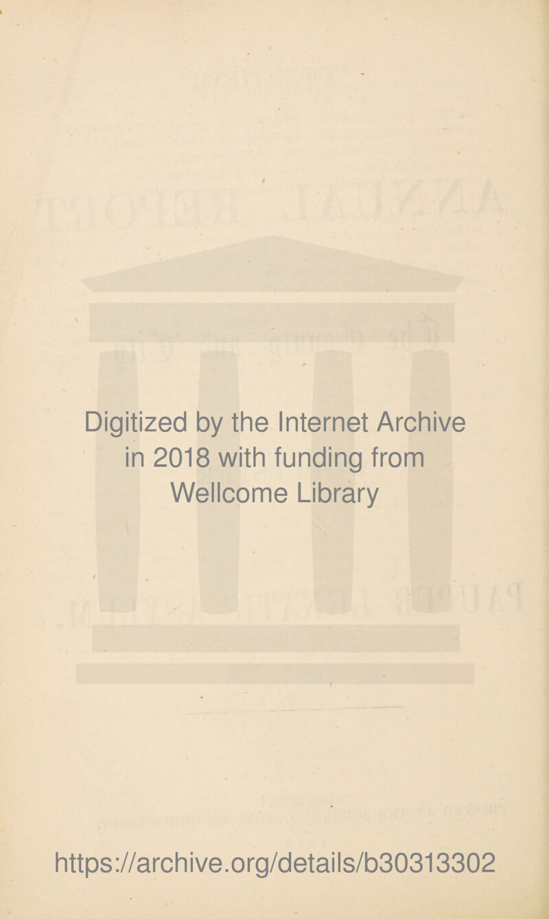 Digitized by the Internet Archive in 2018 with funding from Wellcome Library https://archive.org/details/b30313302