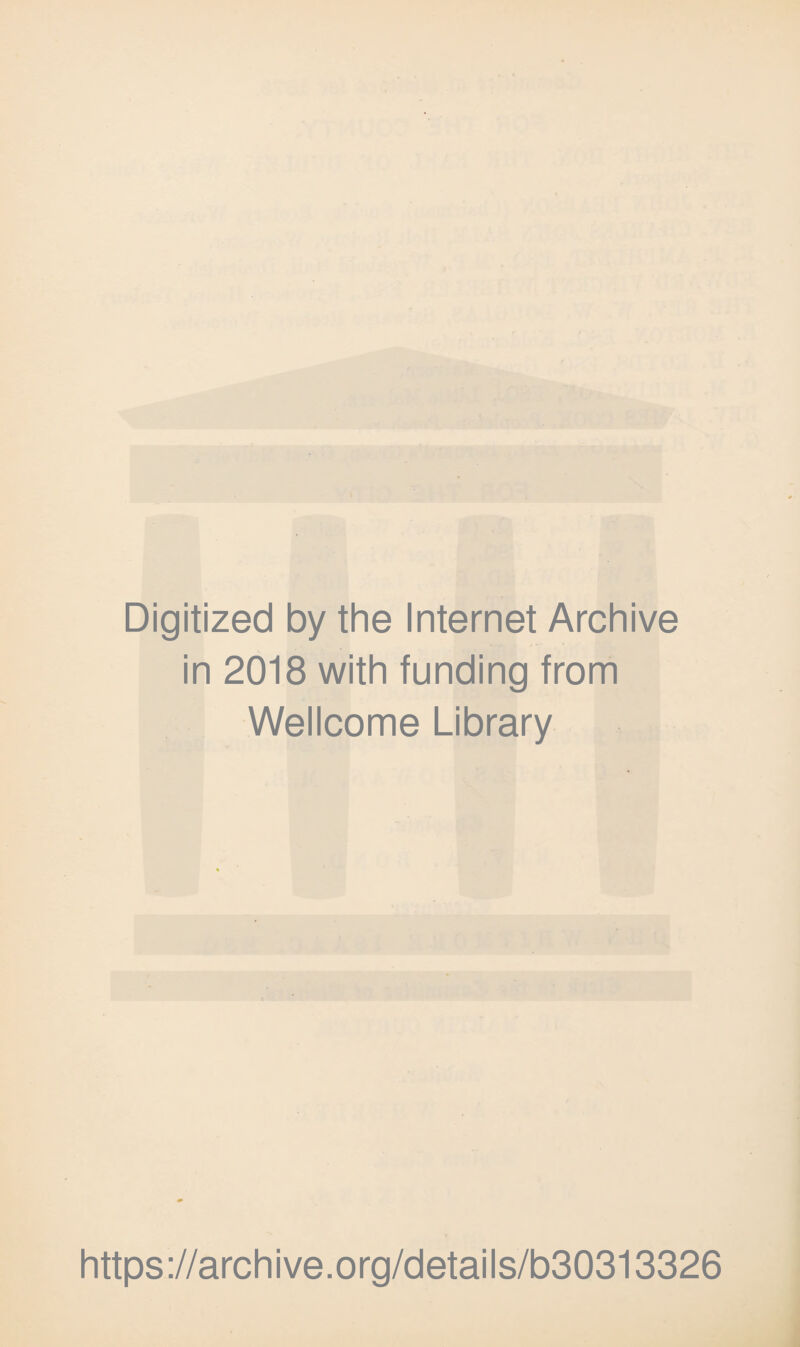 Digitized by the Internet Archive in 2018 with funding from Wellcome Library https://archive.org/details/b30313326