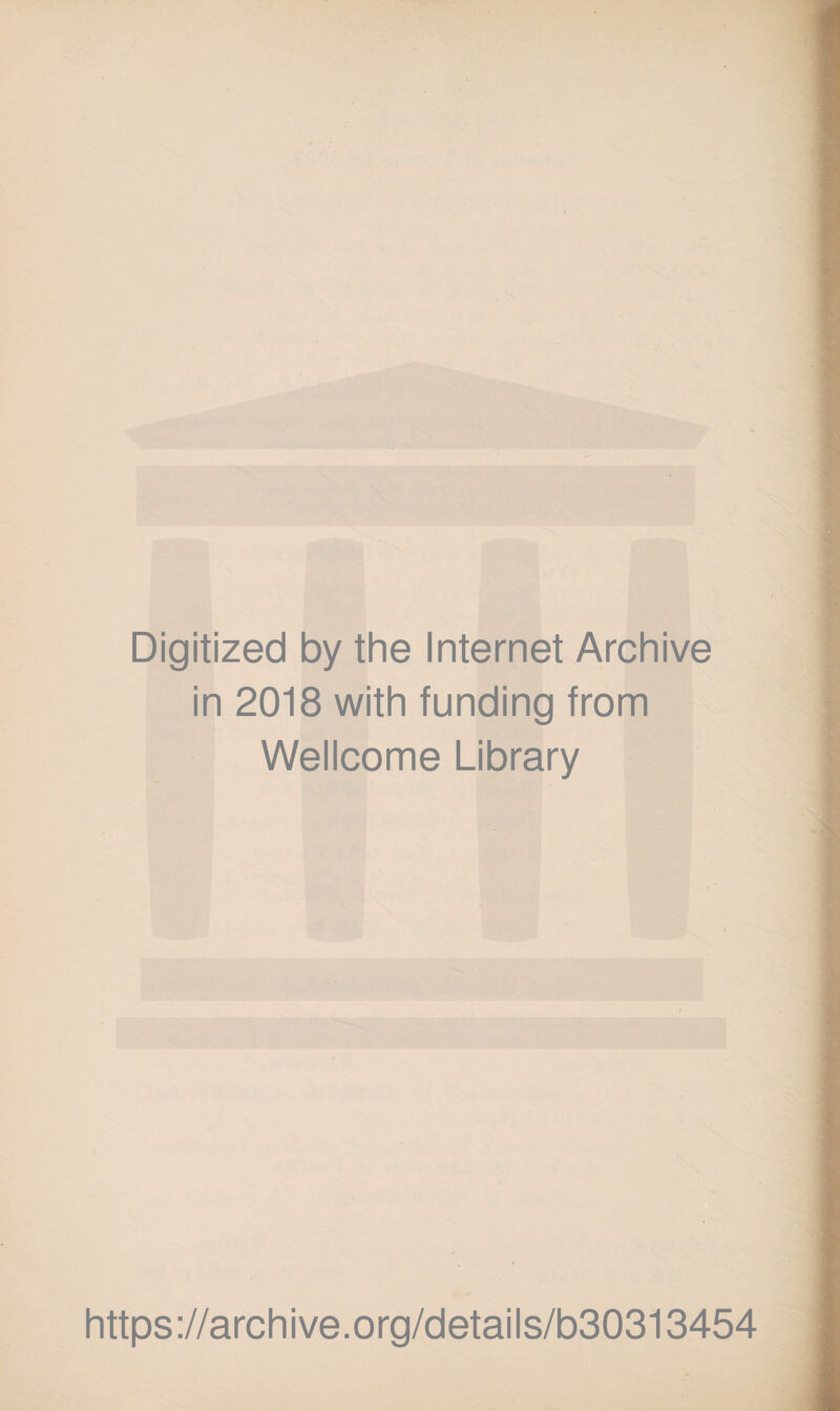 Digitized by the Internet Archive in 2018 with funding from Wellcome Library https://archive.org/details/b30313454