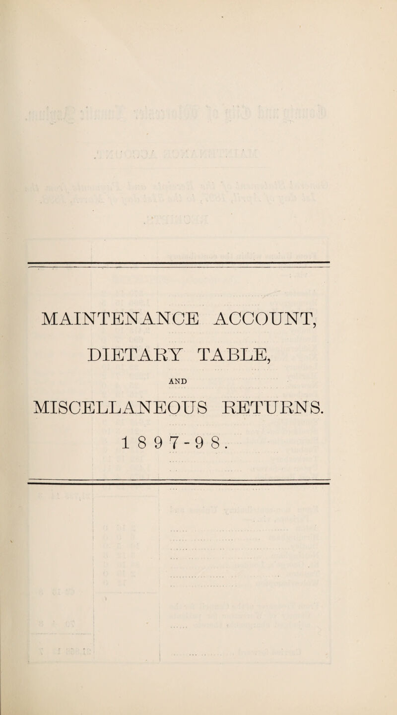MAINTENANCE ACCOUNT, DIETARY TABLE, AND MISCELLANEOUS RETURNS.