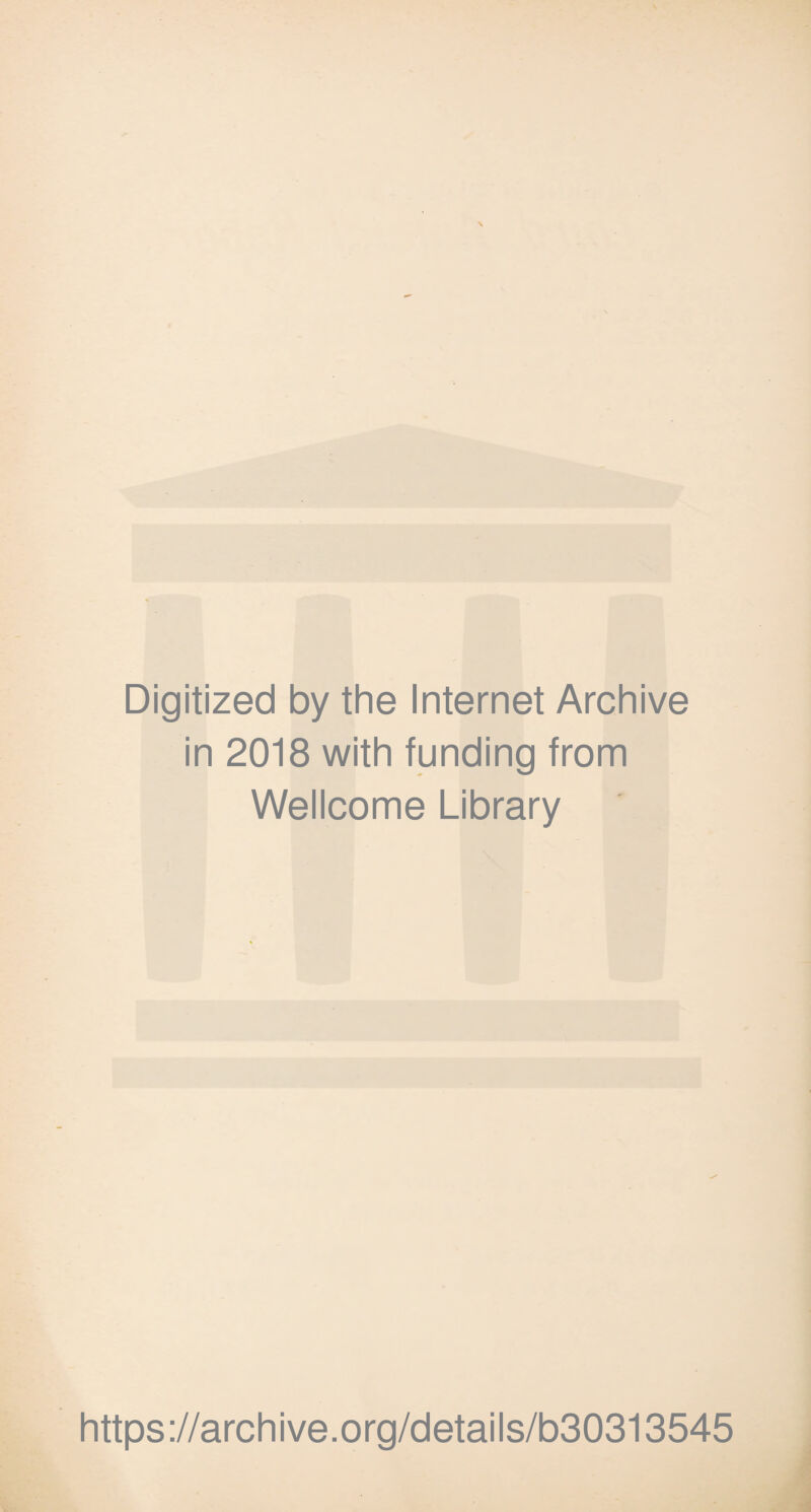 Digitized by the Internet Archive in 2018 with funding from Wellcome Library https://archive.org/details/b30313545