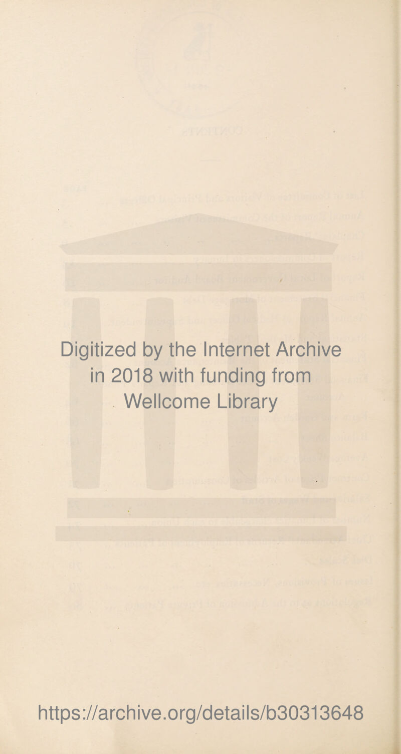Digitized by the Internet Archive in 2018 with funding from Wellcome Library https://archive.org/details/b30313648