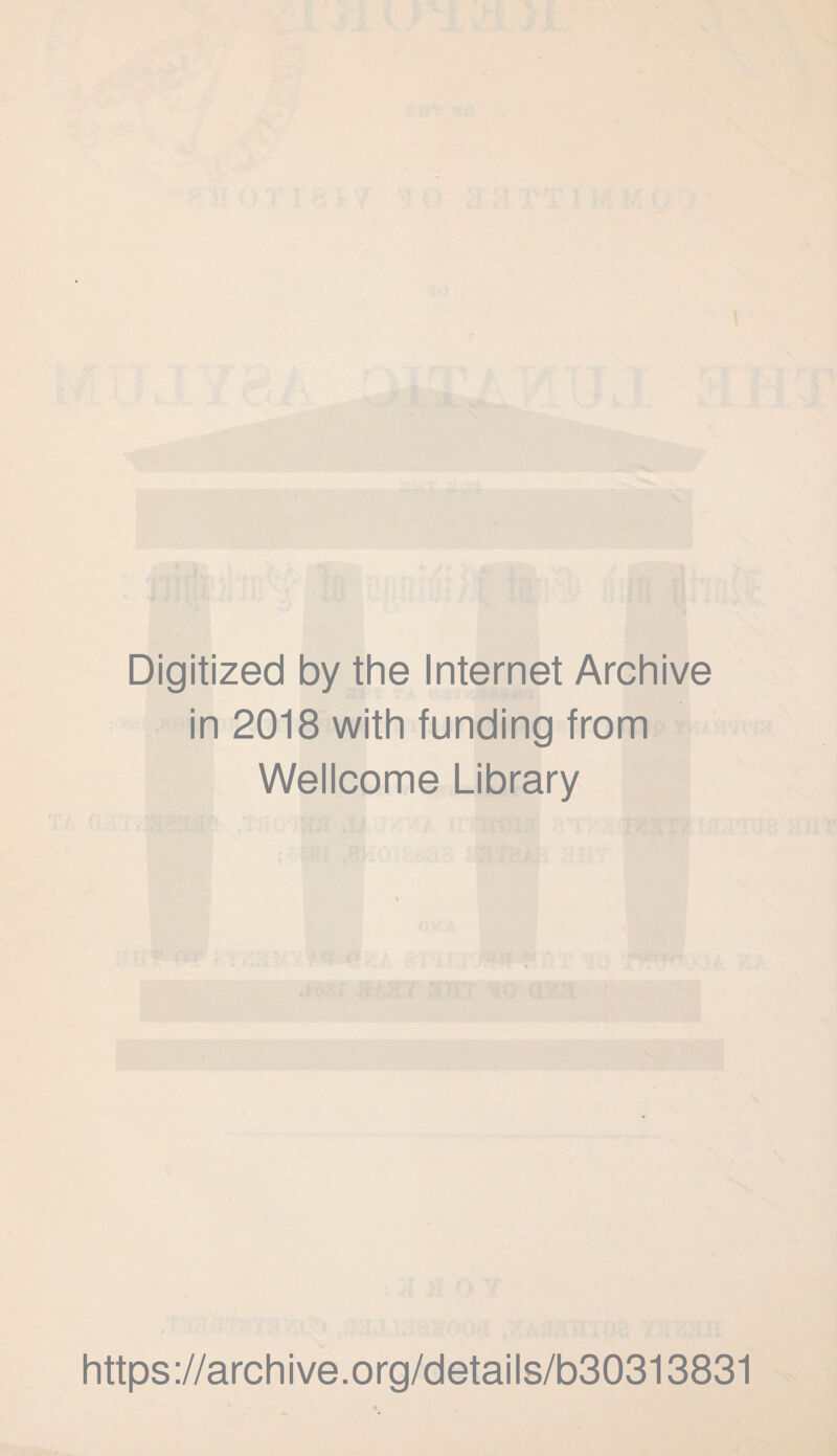 Digitized by the Internet Archive in 2018 with funding from Wellcome Library https://archive.org/details/b30313831