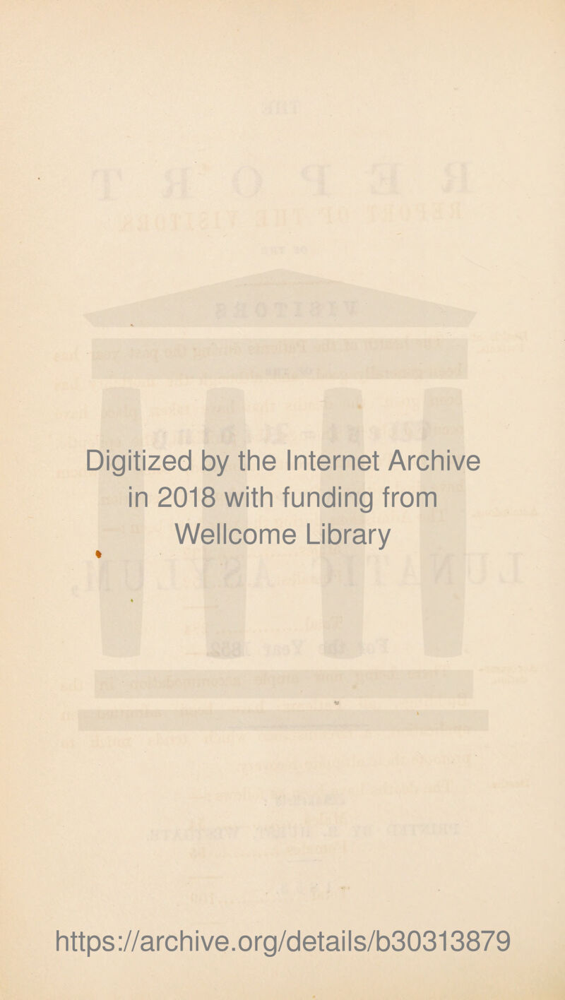 Digitized by the Internet Archive in 2018 with funding from Wellcome Library https://archive.org/details/b30313879