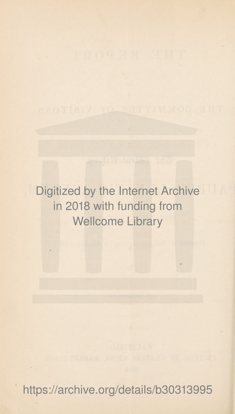 Digitized by the Internet Archive in 2018 with funding from Wellcome Library https://archive.org/details/b30313995