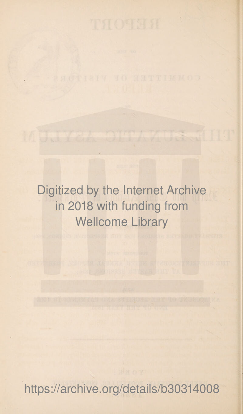 Digitized by the Internet Archive in 2018 with funding from Wellcome Library https://archive.org/details/b30314008