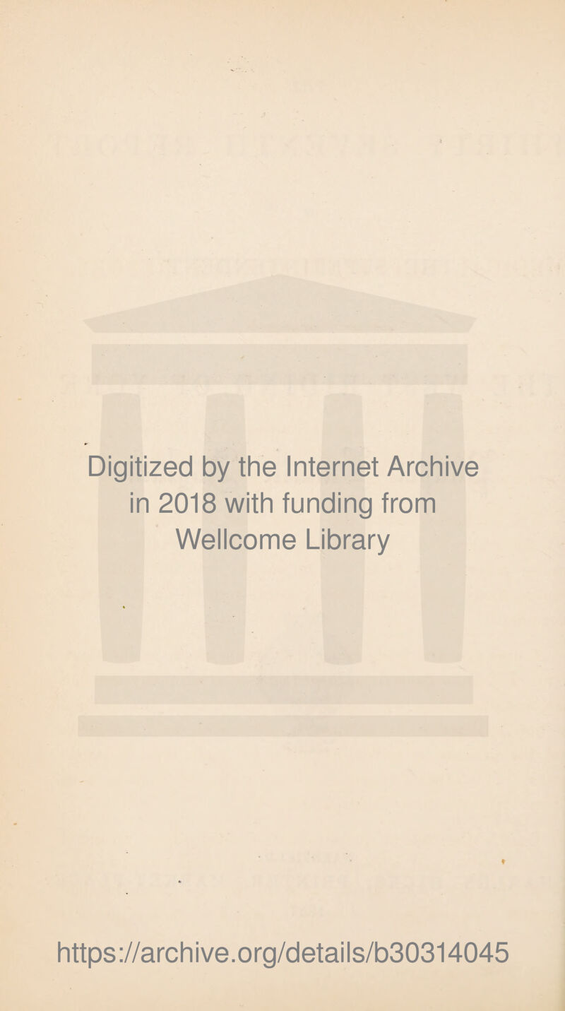 Digitized by the Internet Archive in 2018 with funding from Wellcome Library https://archive.org/details/b30314045