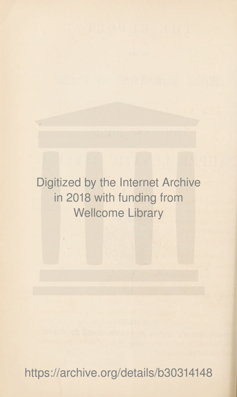 Digitized by the Internet Archive in 2018 with funding from Wellcome Library https://archive.org/details/b30314148