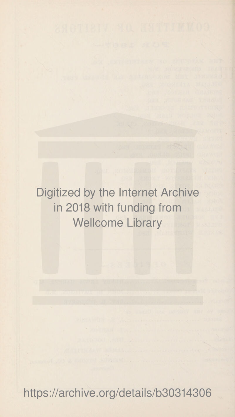 Digitized by the Internet Archive in 2018 with funding from Wellcome Library https://archive.org/details/b30314306
