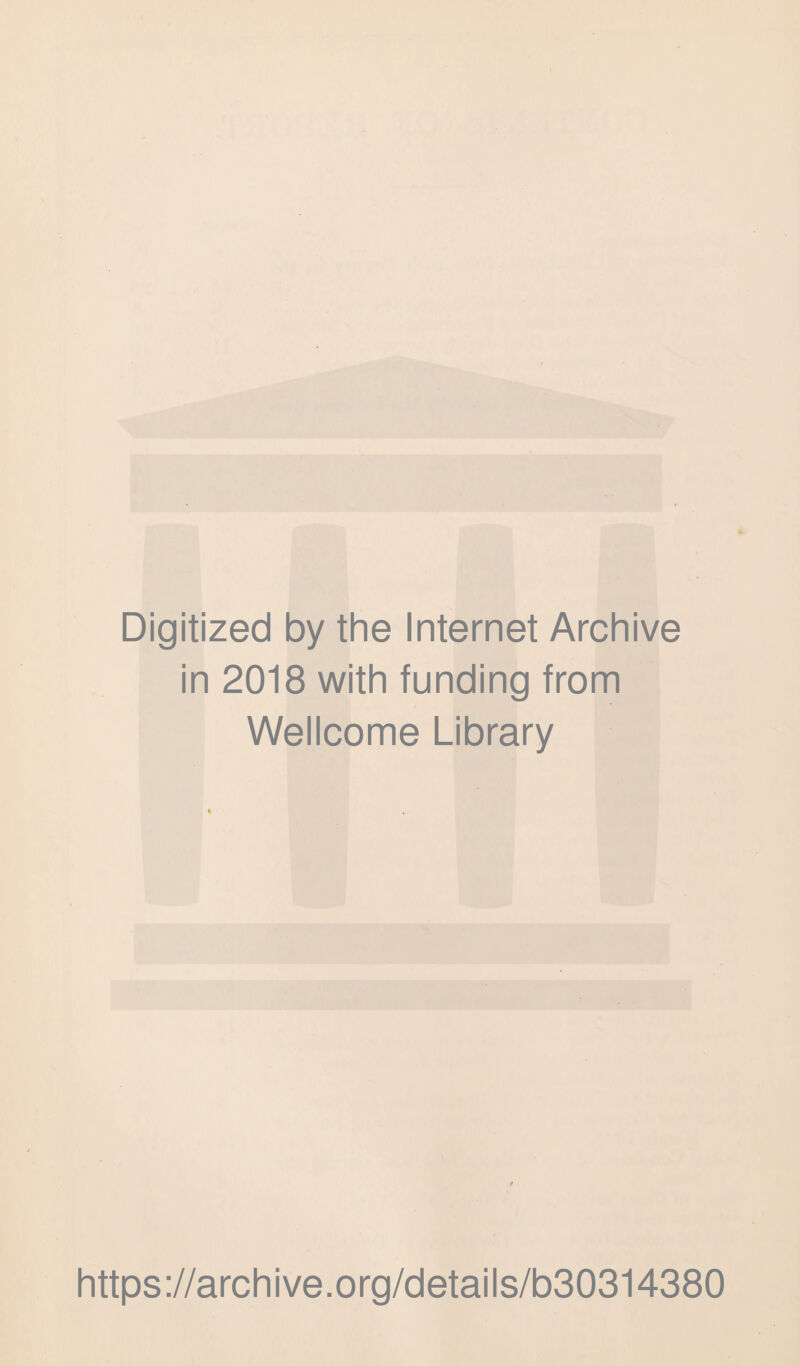 Digitized by the Internet Archive in 2018 with funding from Wellcome Library https://archive.org/details/b30314380