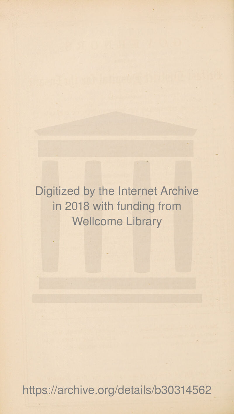 Digitized by the Internet Archive in 2018 with funding from Wellcome Library https://archive.org/details/b30314562