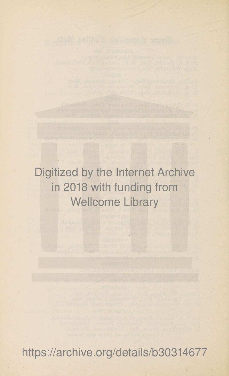 Digitized by the Internet Archive in 2018 with funding from Wellcome Library https://archive.org/details/b30314677