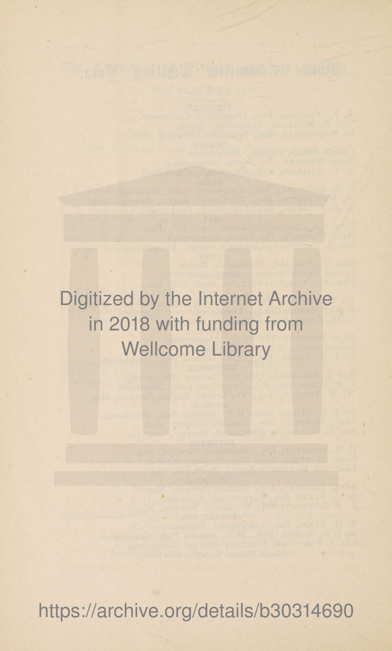 Digitized by the Internet Archive in 2018 with funding from Wellcome Library https://archive.org/details/b30314690