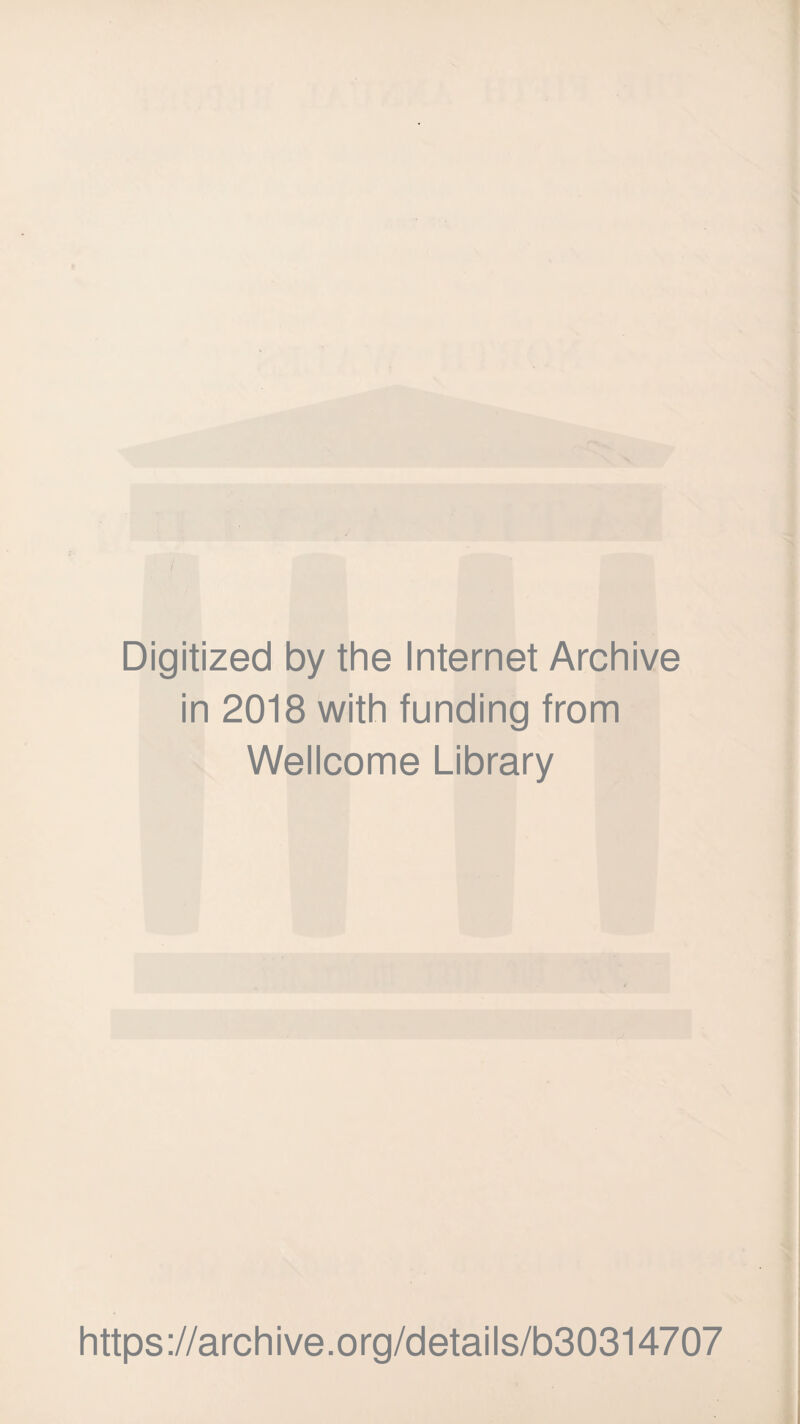 Digitized by the Internet Archive in 2018 with funding from Wellcome Library https://archive.org/details/b30314707