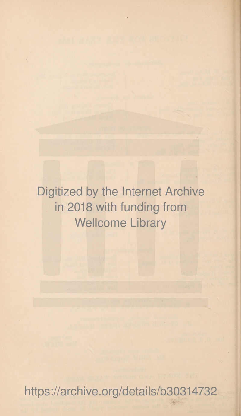 Digitized by the Internet Archive in 2018 with funding from Wellcome Library https://archive.org/details/b30314732