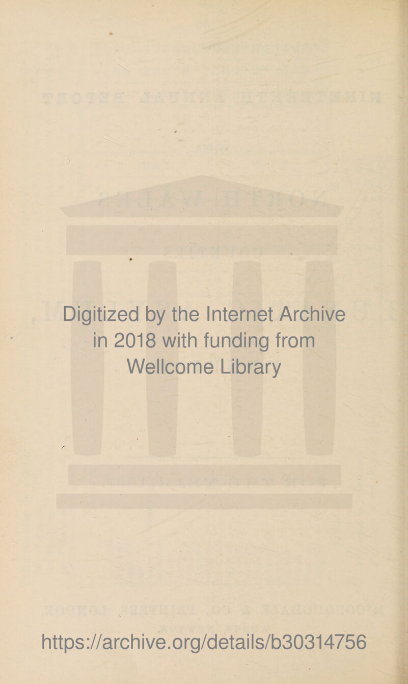 \ ✓ Digitized by the Internet Archive in 2018 with funding from Wellcome Library https://archive.org/details/b30314756