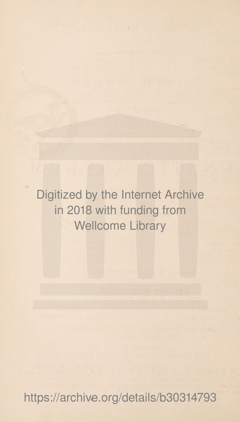 Digitized by the Internet Archive in 2018 with funding from Wellcome Library https://archive.org/details/b30314793