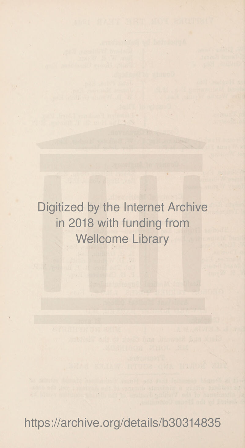 Digitized by the Internet Archive in 2018 with funding from Wellcome Library https://archive.org/details/b30314835