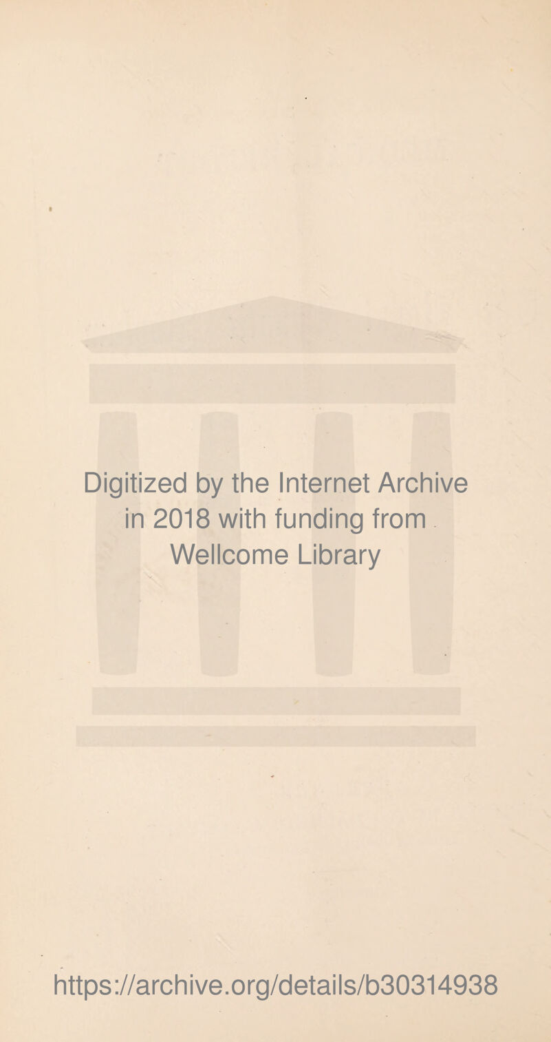 Digitized by the Internet Archive in 2018 with funding from Wellcome Library https://archive.org/details/b30314938