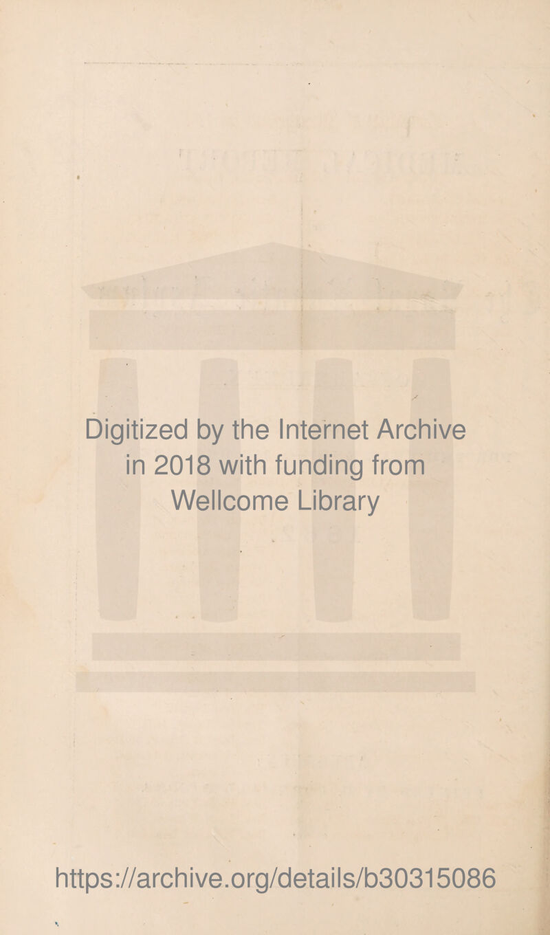 Digitized by the Internet Archive in 2018 with funding from Wellcome Library https://archive.org/details/b30315086