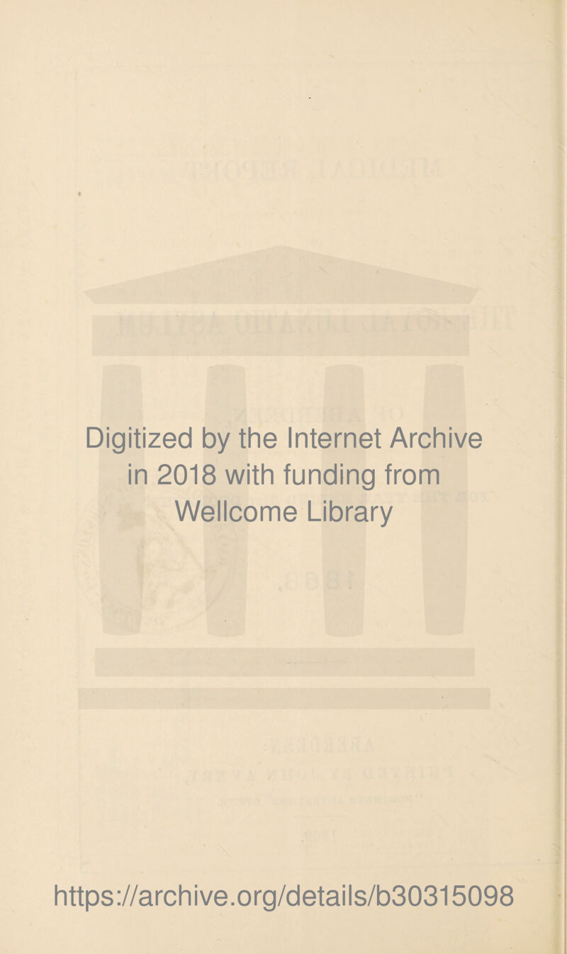 Digitized by the Internet Archive in 2018 with funding from Wellcome Library https://archive.org/details/b30315098
