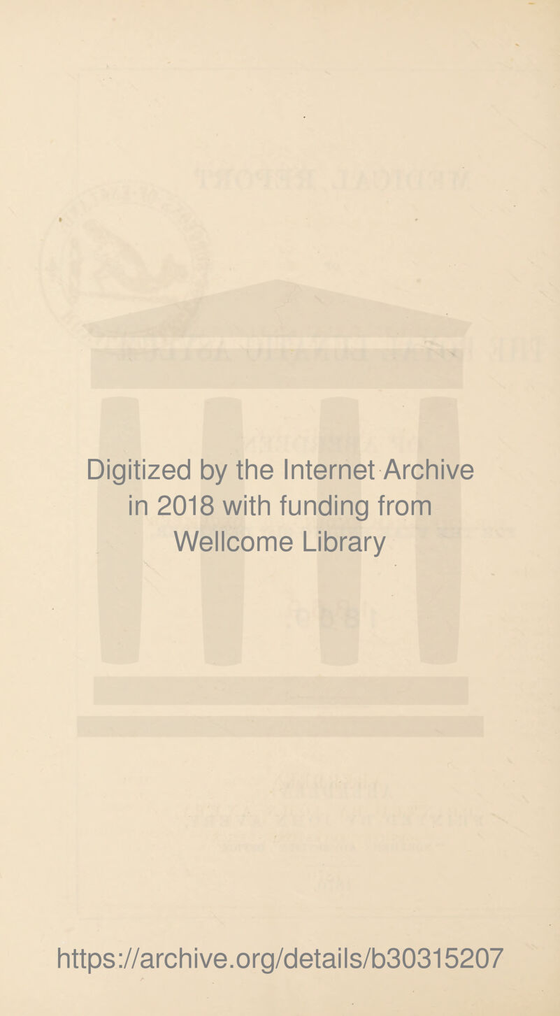 Digitized by the Internet Archive in 2018 with funding from Wellcome Library https://archive.org/details/b30315207