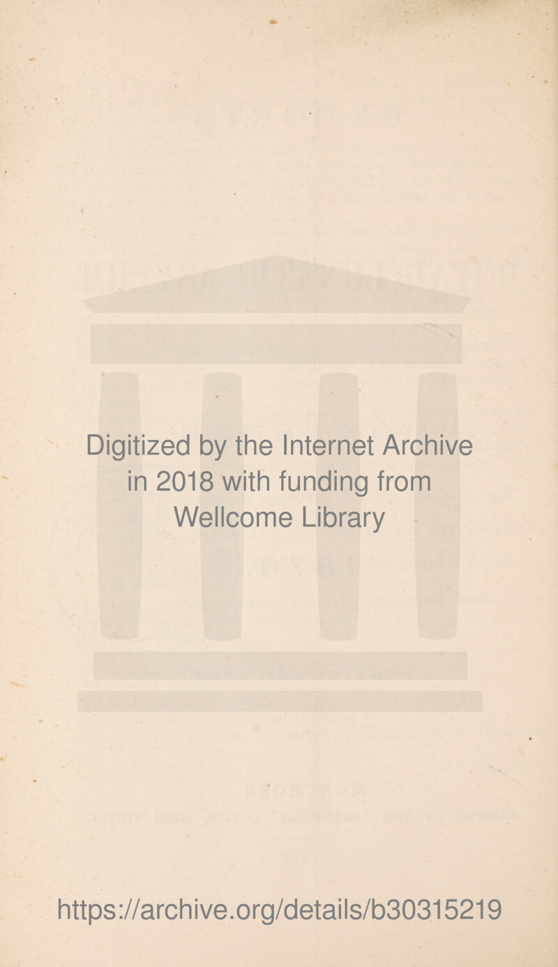 Digitized by the Internet Archive in 2018 with funding from Wellcome Library https://archive.org/details/b30315219