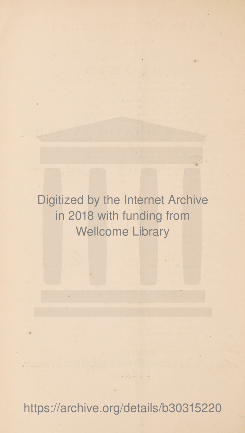 Digitized by the Internet Archive in 2018 with funding from Wellcome Library https://archive.org/details/b30315220