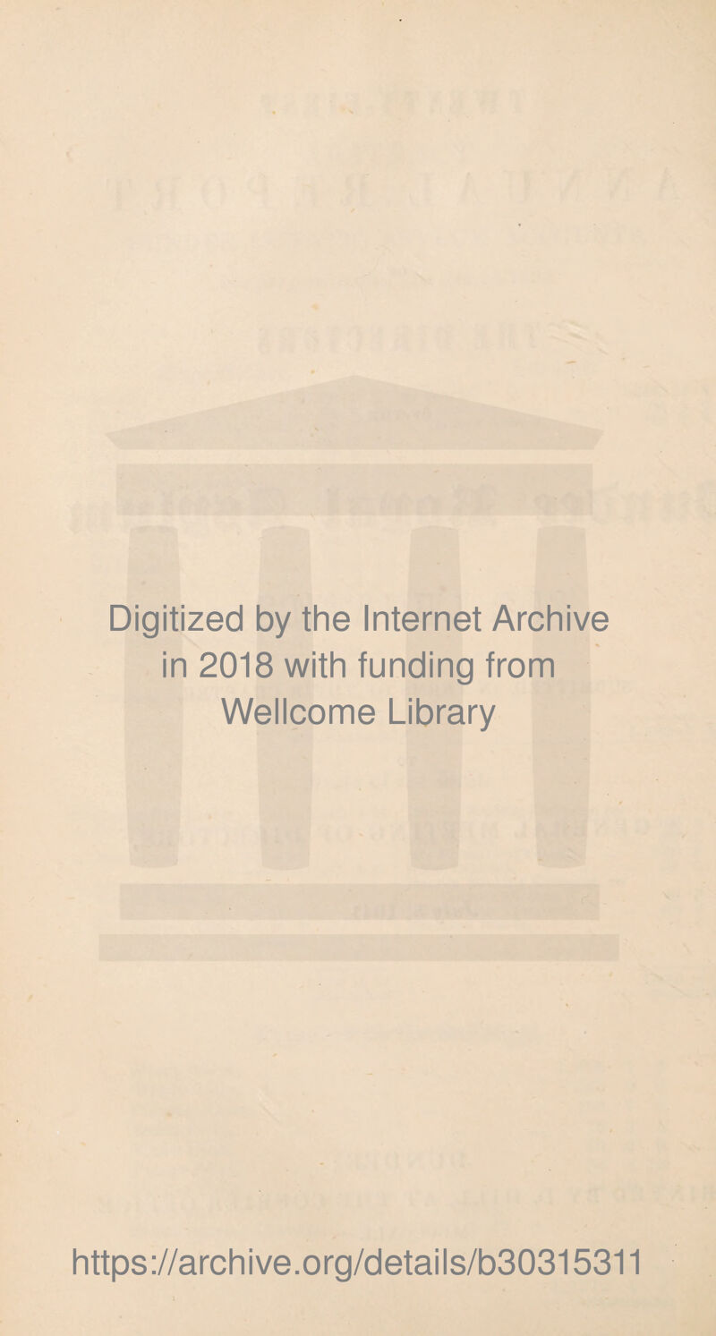 Digitized by the Internet Archive in 2018 with funding from Wellcome Library https://archive.org/details/b30315311