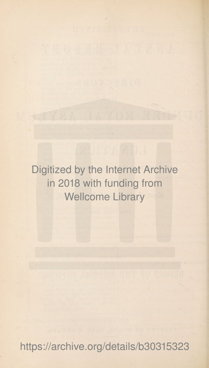 Digitized by the Internet Archive in 2018 with funding from Wellcome Library https://archive.org/details/b30315323