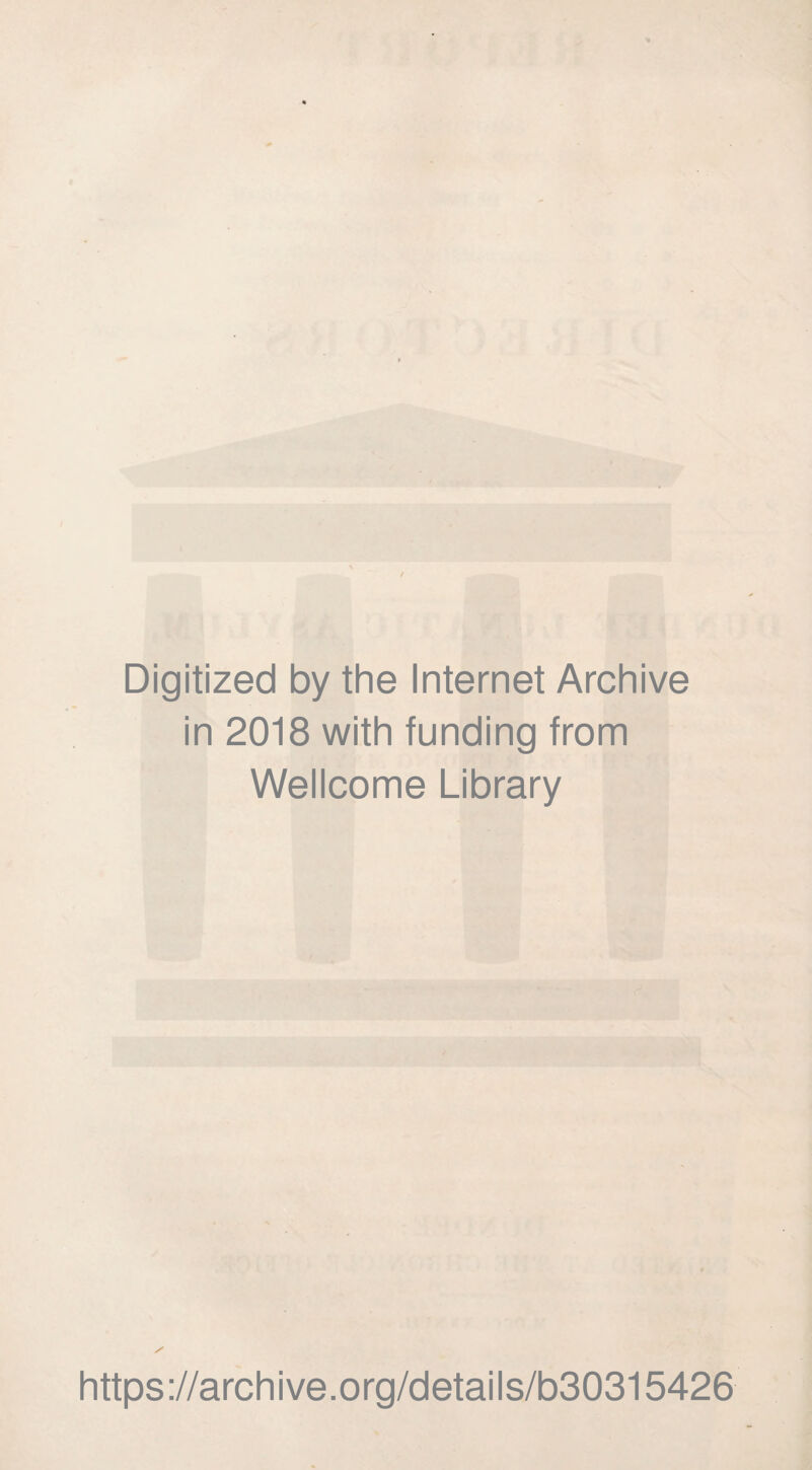 Digitized by the Internet Archive in 2018 with funding from Wellcome Library / https://archive.org/details/b30315426