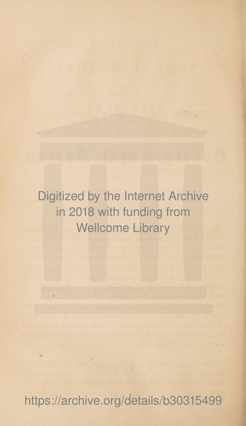 Digitized by the Internet Archive in 2018 with funding from Wellcome Library https://archive.org/details/b30315499