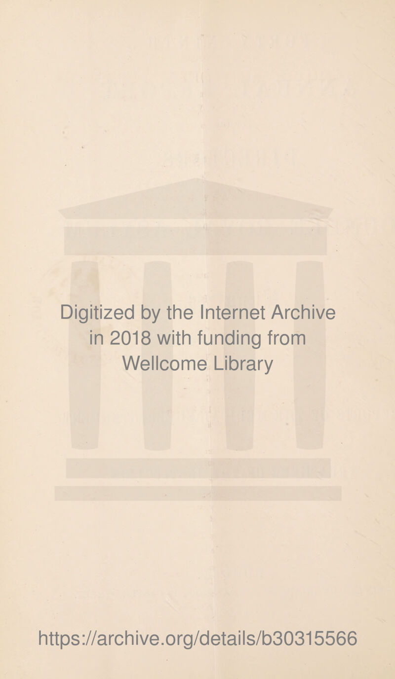 Digitized by the Internet Archive in 2018 with funding from Wellcome Library https://archive.org/details/b30315566