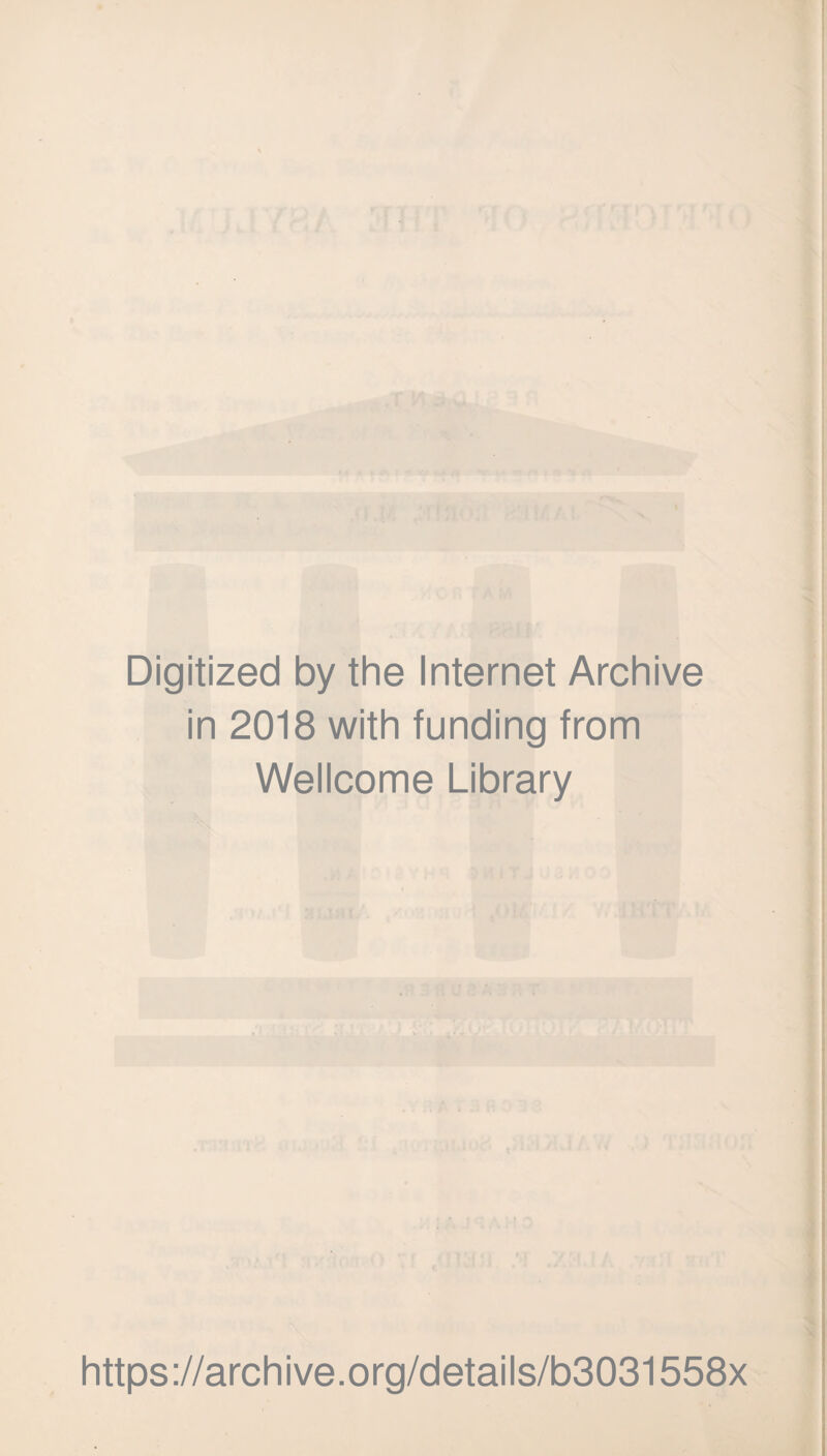 Digitized by the Internet Archive in 2018 with funding from Wellcome Library https://archive.org/details/b3031558x