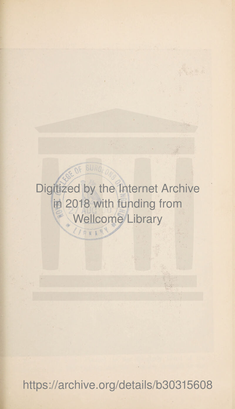 Digitized by the Internet Archive ip 2018 with funding from Wellcome Library . / M J 4 ' :r S hs.-. • i https://archive.org/details/b30315608