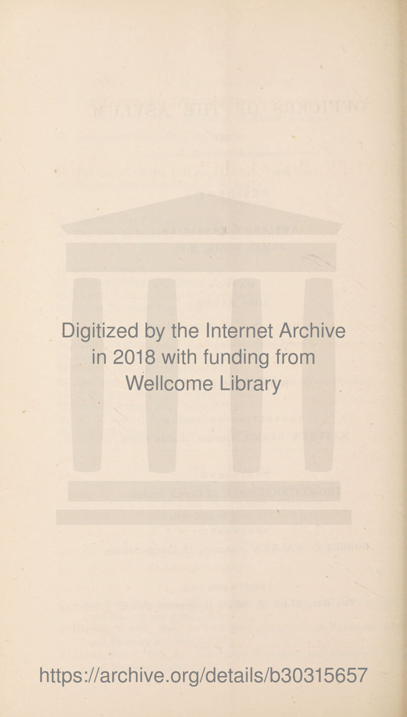 Digitized by the Internet Archive in 2018 with funding from Wellcome Library https://archive.org/details/b30315657