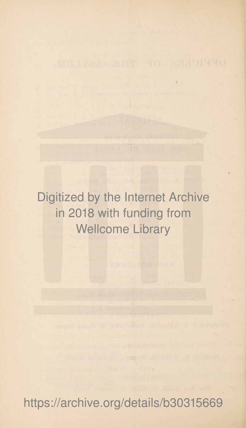 Digitized by the Internet Archive in 2018 with funding from Wellcome Library https://archive.org/details/b30315669