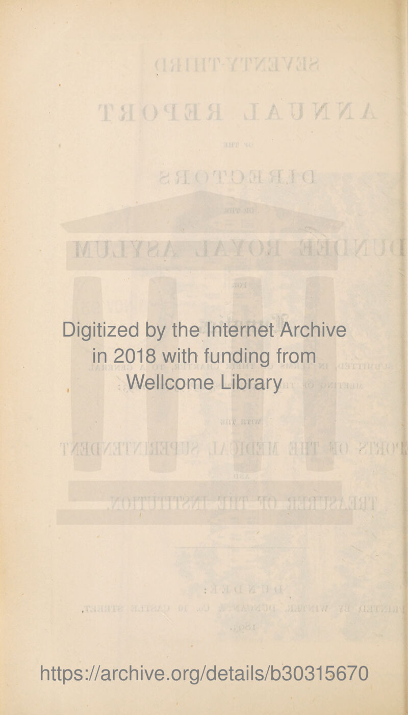 Digitized by the Internet Archive in 2018 with funding from Wellcome Library https://archive.org/details/b30315670