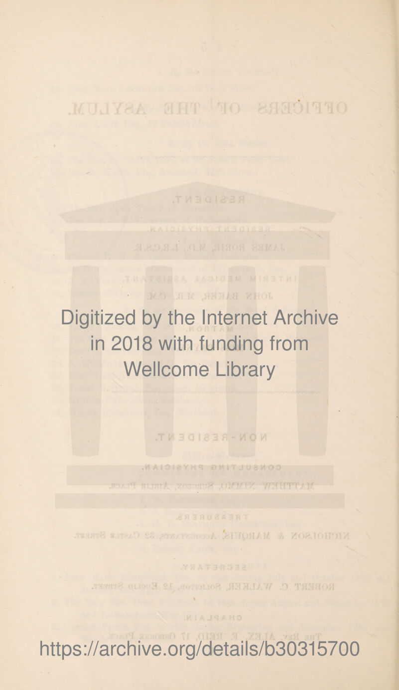 Digitized by the Internet Archive in 2018 with funding from Wellcome Library https://archive.org/details/b30315700