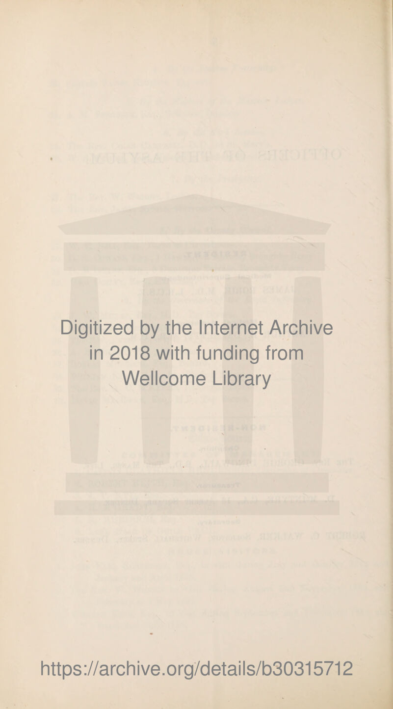 Digitized by the Internet Archive in 2018 with funding from Wellcome Library https://archive.org/details/b30315712