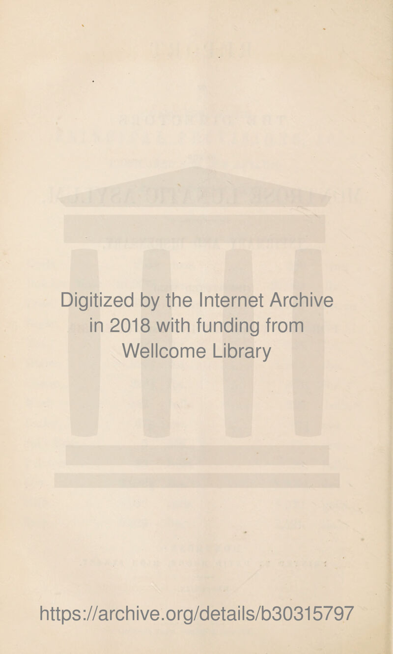 Digitized by the Internet Archive in 2018 with funding from Wellcome Library https://archive.org/details/b30315797