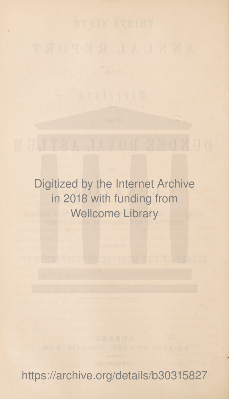 Digitized by the Internet Archive in 2018 with funding from Wellcome Library https://archive.org/details/b30315827