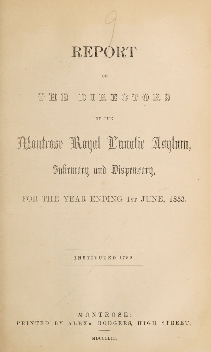 OF IDEmil(DlP®IE© OF THE FOB THE YEAR ENDING 1st JUNE, 1853. INSTITUTED 17 8 2. MONTROSE: r KIN TED BY ALEXr. KODGERS, HIGH STREET. MDCCCLIII.