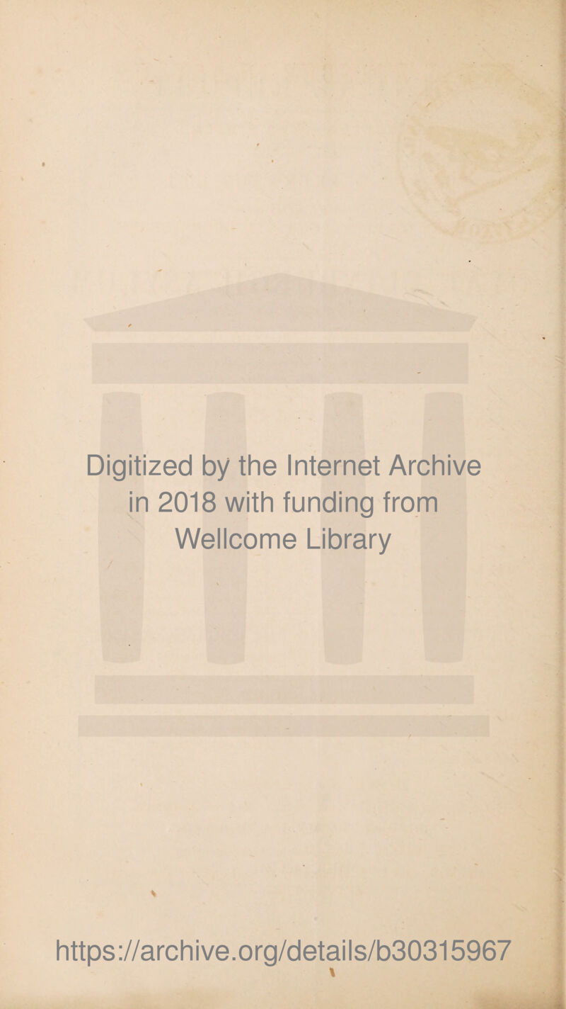 Digitized by the Internet Archive in 2018 with funding from Wellcome Library https://archive.org/details/b30315967