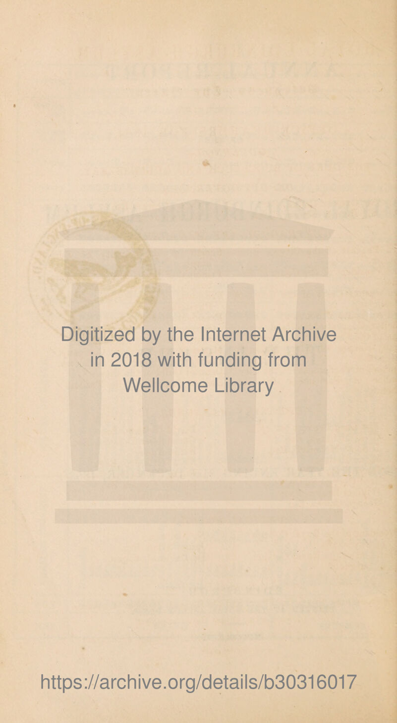 Digitized by the Internet Archive in 2018 with funding from Wellcome Library https://archive.org/details/b30316017