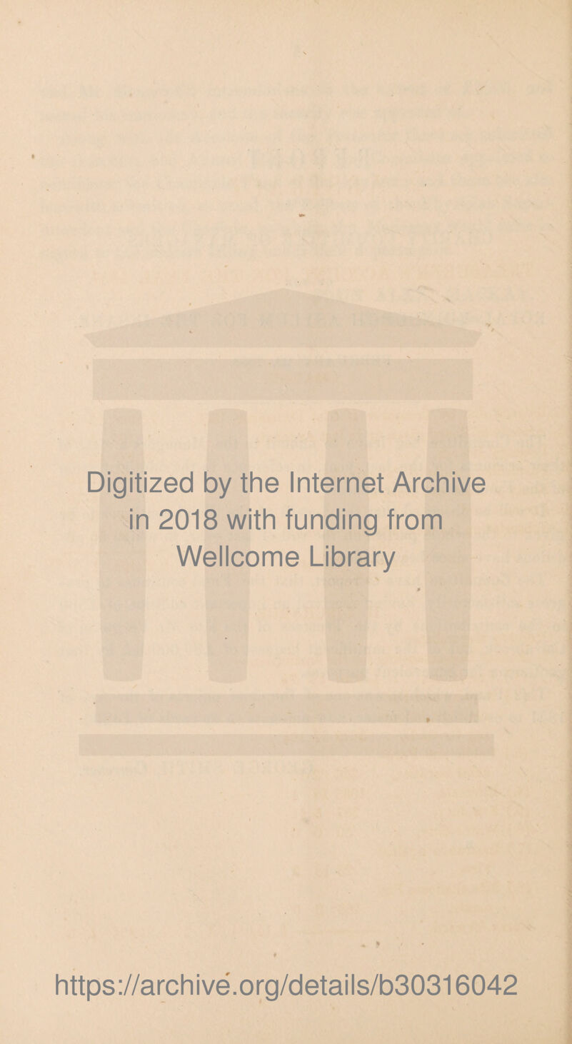 Digitized by the Internet Archive in 2018 with funding from Wellcome Library https://archive.org/details/b30316042