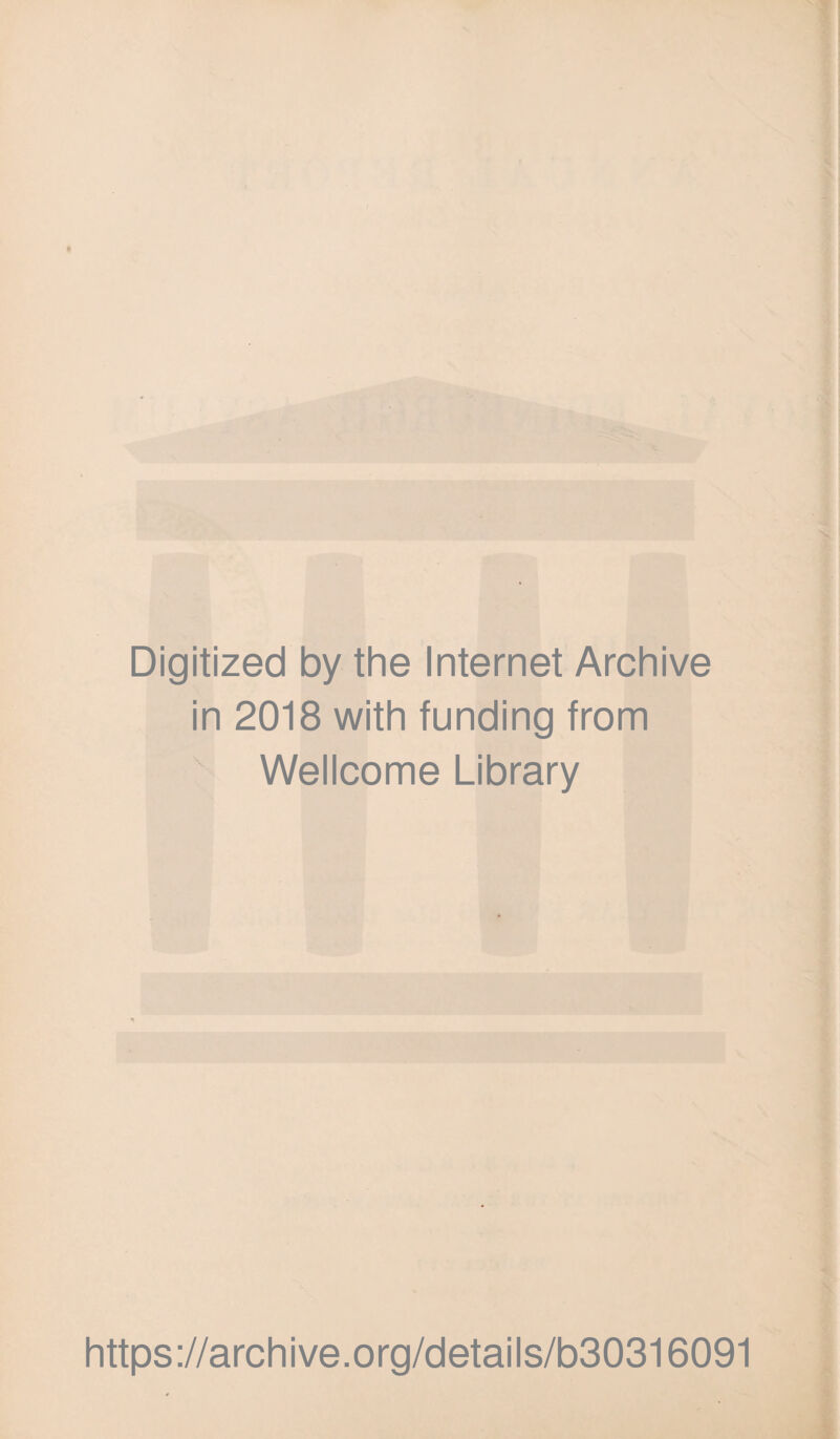 Digitized by the Internet Archive in 2018 with funding from Wellcome Library https://archive.org/details/b30316091